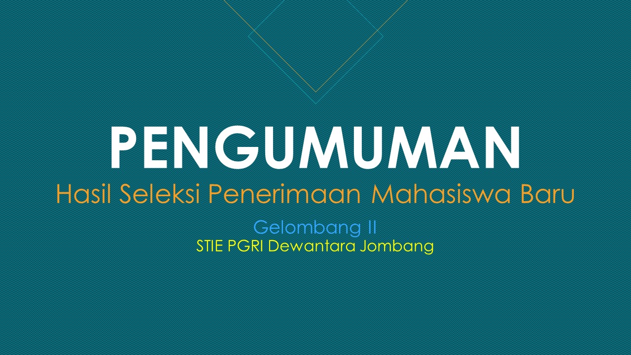 PENGUMUMAN HASIL SELEKSI PENERIMAAN MAHASISWA BARU GELOMBANG II TAHUN AKADEMIK 2019/2020